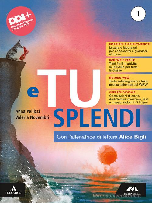E tu splendi. Con Mito ed Epica. Per la Scuola media. Con e-book. Con espansione online vol. 1 di Anna Pellizzi, Valeria Novembri edito da Mursia Scuola