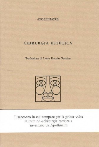 Chirurgia estetica di Guillaume Apollinaire edito da Henry Beyle