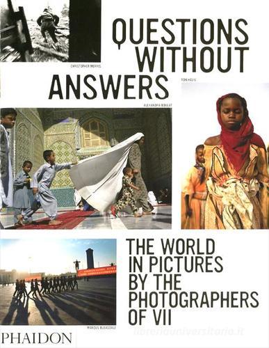 Questions without answers. The world in pictures by the photographers of VII edito da Phaidon