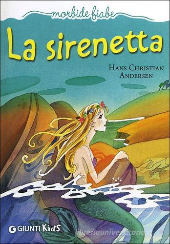 La sirenetta. Ediz. illustrata di Hans Christian Andersen edito da Giunti Kids