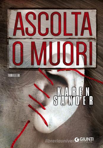 Ascolta o muori di Karen Sander edito da Giunti Editore