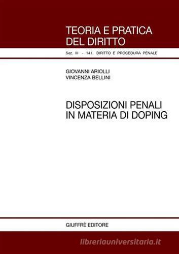 Disposizioni penali in materia di doping di Giovanni Ariolli, Vincenza Bellini edito da Giuffrè