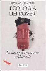 Ecologia dei poveri. La lotta per la giustizia ambientale di Joan Martínez Alier edito da Jaca Book