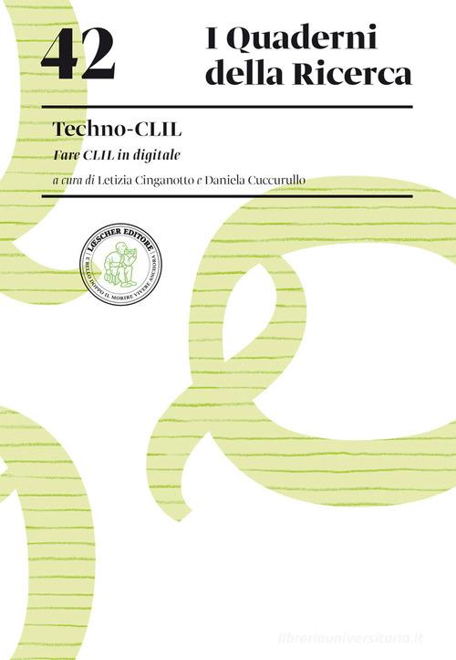 Techno-CLIL. Fare CLIL in digitale di Letizia Cinganotto, Daniela Cuccurullo edito da Loescher