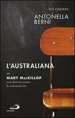 L' australiana. Mary MacKillop, una donna contro le convenzioni di Antonella Berni edito da San Paolo Edizioni
