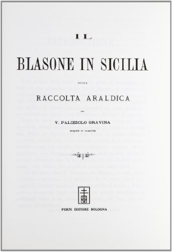 Il blasone in Sicilia (rist. anast. Palermo, 1871-75) di Vincenzo Palizzolo Gravina edito da Forni
