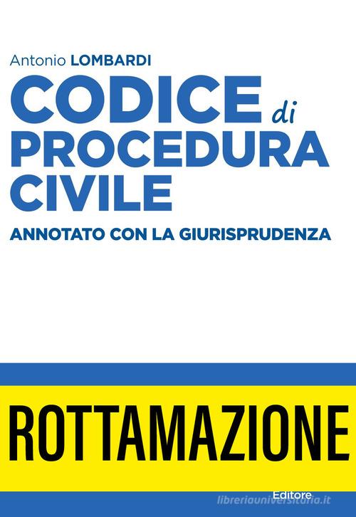 Codice di procedura civile e leggi speciali. Annotato con la giurisprudenza di Antonio Lombardi edito da Neldiritto Editore