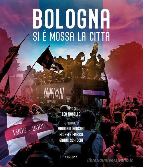 Bologna. Si è mossa la città. Ediz. illustrata di Leo Bosello edito da Minerva Edizioni (Bologna)