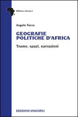 Geografie politiche d'Africa. Trame, spazi, narrazioni di Angelo Turco edito da Unicopli
