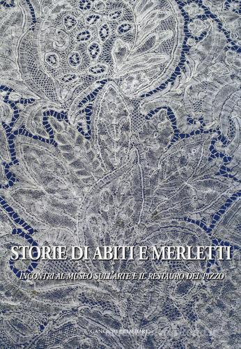 Storie di abiti e merletti. Incontri al museo sull'arte e il restauro del pizzo. Ediz. illustrata edito da Gangemi Editore