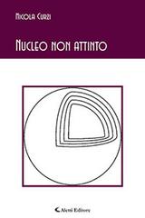 Nucleo non attinto di Nicola Curzi edito da Aletti