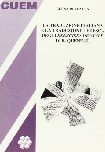 La traduzione italiana e la traduzione tedesca degli exercises de style di R. Queneau di Elena Di Venosa edito da CUEM