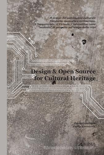 Design & open souce for cultural heritage. Ediz. italiana di Paola Gambaro, Carlo Vannicola edito da Alinea