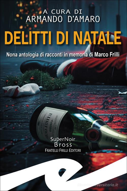 Delitti di Natale. Nona raccolta di racconti in memoria di Marco Frilli edito da Frilli