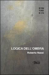 Logica dell'ombra di Roberto Nassi edito da Tracce