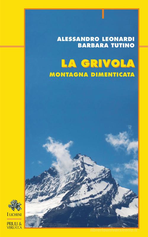 La grivola. Montagna dimenticata di Alessandro Leonardi, Barbara Tutino edito da Priuli & Verlucca