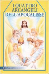 I quattro Arcangeli dell'Apocalisse di Rolando Lucchetta edito da Piazza Editore