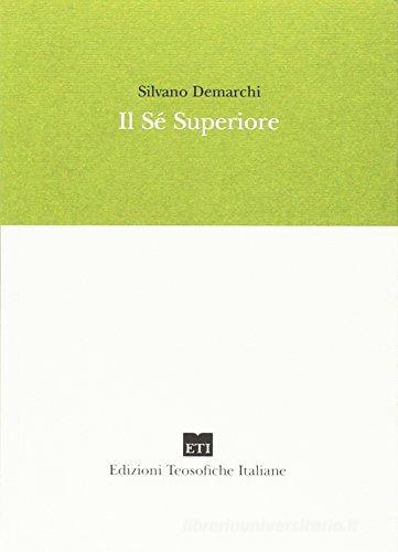 Il sé superiore di Silvano Demarchi edito da Edizioni Teosofiche Italiane