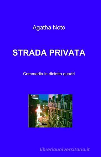 Strada privata di Agatha Noto edito da ilmiolibro self publishing