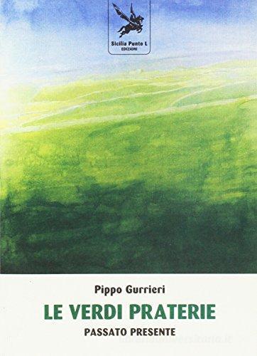 Le verdi praterie. passato presente di Pippo Gurrieri edito da Sicilia Punto L