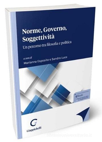 Norme, governo, soggettività. Un percorso tra filosofia e politica di Anna Cavaliere, Marianna Esposito, Borja Garcia Ferrer edito da Giappichelli