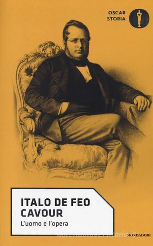 Cavour. L'uomo e l'opera di Italo De Feo edito da Mondadori