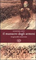 Il massacro degli armeni. Un genocidio controverso di Guenter Lewy edito da Einaudi