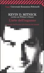 L' arte dell'inganno. I consigli dell'hacker più famoso del mondo di Kevin D. Mitnick, William L. Simon edito da Feltrinelli