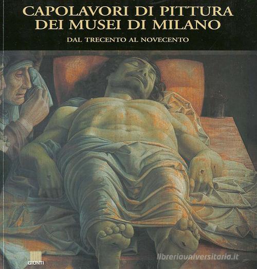 Capolavori di pittura dei musei di Milano. Dal Trecento al Novecento di Pietro C. Marani edito da Giunti Editore