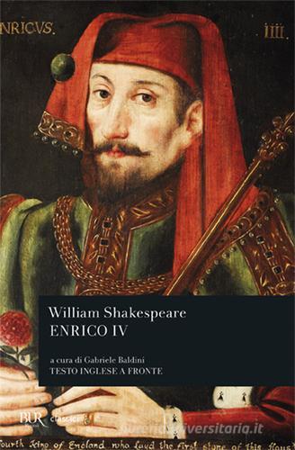 Enrico IV (parte I-II). Testo inglese a fronte di William Shakespeare edito da Rizzoli