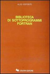 Biblioteca di sottoprogrammi Fortran di Aldo Esposito edito da Liguori