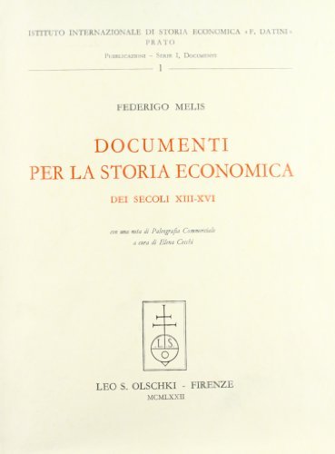 Documenti per la storia economica dei secoli XIII-XVI di Federigo Melis edito da Olschki