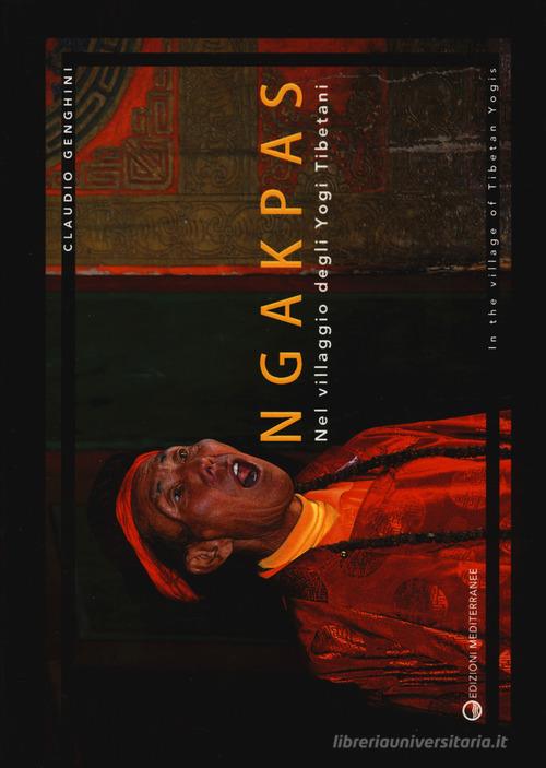 Ngakpas. Nel villaggio degli yogi tibetani. Ediz. italiana e inglese di Claudio Genghini edito da Edizioni Mediterranee
