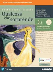 Qualcosa che sorprende. Dall'età postunitaria al primo Novecento. Per le Scuole superiori. Con e-book. Con espansione online vol. 3.1 di Guido Baldi, Silvia Giusso, Mario Razetti edito da Paravia