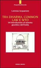 Tra Dharma, common law e WTO. Un'introduzione al sistema giuridco dell'India di Lorenza Acquarone edito da Unicopli