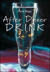 After dinner drink di David Biggs edito da De Vecchi