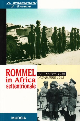 Rommel in Africa settentrionale di Jack Greene, Alessandro Massignani edito da Ugo Mursia Editore