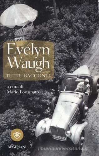 Tutti i racconti di Evelyn Waugh edito da Bompiani