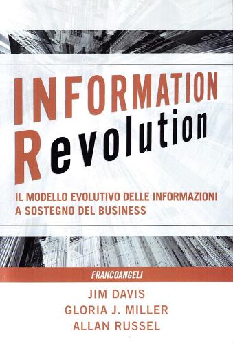 Information revolution. Il modello evolutivo delle informazioni a sostegno del business di Jim Davis, Gloria Miller, Allan Russel edito da Franco Angeli