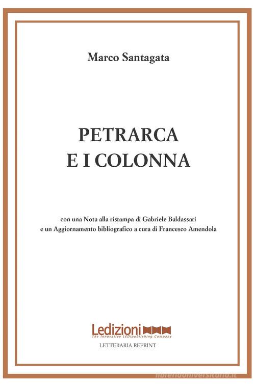 Petrarca e i Colonna di Marco Santagata edito da Ledizioni