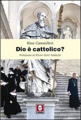 Dio è cattolico? di Rino Cammilleri edito da Lindau