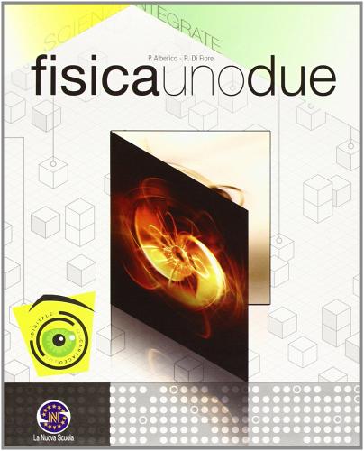 Fisicaunodue. Corso di fisica per il biennio. Con espansione online. Per le Scuole superiori vol.2 di Paolo Alberico, Renzo Di Fiore edito da Ferraro Editori