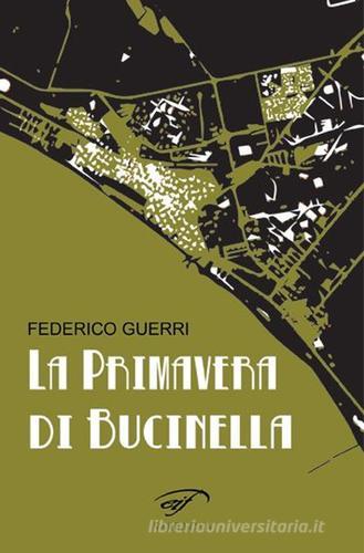La primavera di Bucinella. Bucinella, 25.000 abitanti (circa) di Federico Guerri edito da Ass. Culturale Il Foglio