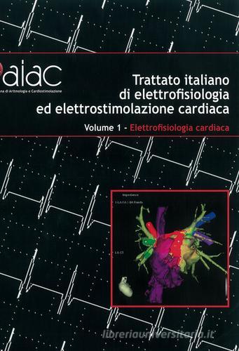 Trattato italiano di elettrofisiologia ed elettrostimolazione cardiaca edito da Centro Scientifico Editore