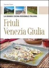Friuli Venezia Giulia di Daniela Guaiti edito da Gribaudo