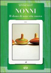 Nonni. Il dono di una vita nuova edito da AVE