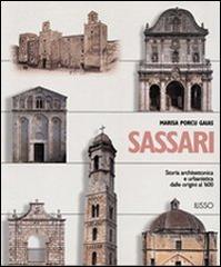 Sassari. Storia architettonica e urbanistica dalle origini al '600 di Marisa Porcu Gaias edito da Ilisso