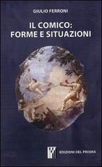 Il comico: forme e situazioni di Giulio Ferroni edito da Edizioni del Prisma