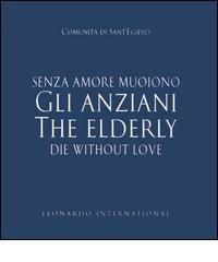 Gli anziani senza amore muoiono-The elderly die without love edito da Leonardo International