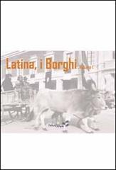 Latina, i Borghi vol.1 di Rita Calicchia edito da Dicta&Scripta